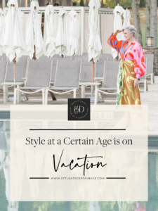 Style at a Certain Age is on Vacation