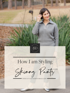 How I am Styling Skinny Pants