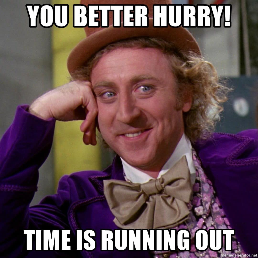 you better hurry time is running out