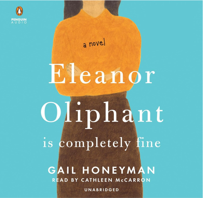 Eleanor Oliphant Is Completely Fine by Gail Honeyman