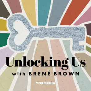 Unlocking Us with Brené Brown